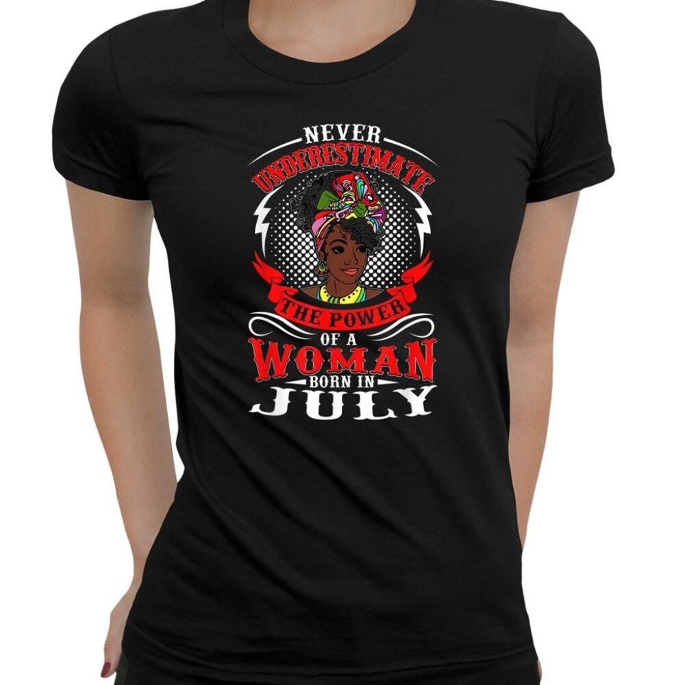 Birthday Never Underestimate A Woman Born In July Shirt 1